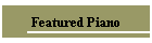 Featured Piano