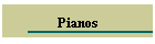 Pianos